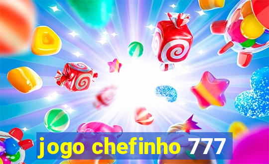 jogo chefinho 777